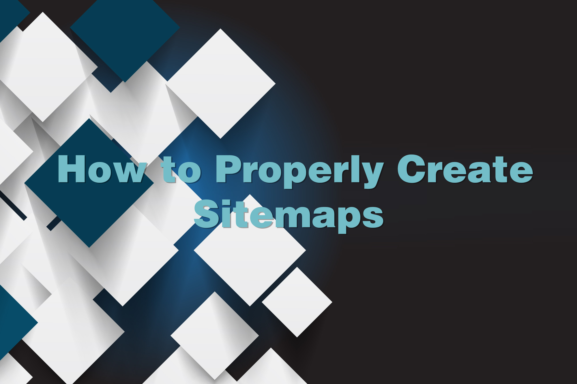How to Properly Create Sitemaps